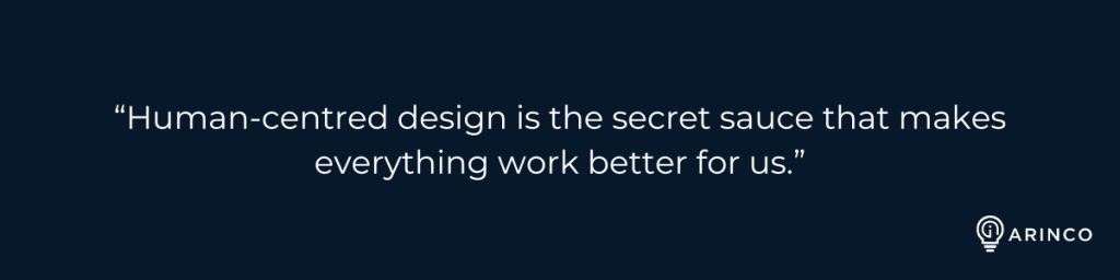 “Human-centred design is the secret sauce that makes everything work better for us.” Human-centred design in AI